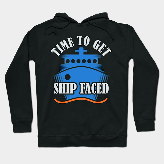 Time To Get Ship Faced Hoodie by GreenCowLand